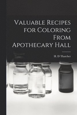Valuable Recipes for Coloring From Apothecary Hall 1