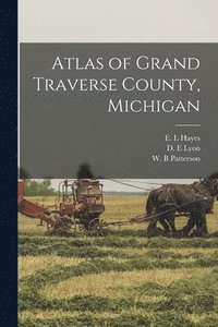 bokomslag Atlas of Grand Traverse County, Michigan