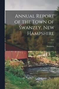 bokomslag Annual Report of the Town of Swanzey, New Hampshire; 1927