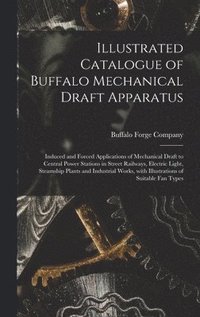bokomslag Illustrated Catalogue of Buffalo Mechanical Draft Apparatus