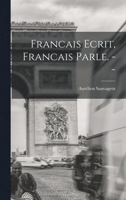Francais Ecrit, Francais Parle. --, Inbunden