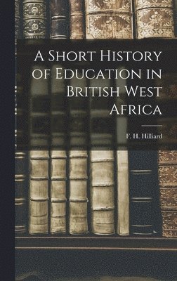 bokomslag A Short History of Education in British West Africa