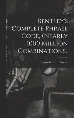 Bentley's Complete Phrase Code, (nearly 1000 Million Combinations) 1