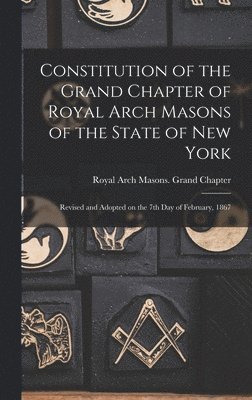 Constitution of the Grand Chapter of Royal Arch Masons of the State of New York 1