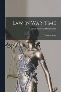 bokomslag Law in War-time: a Workers' Guide