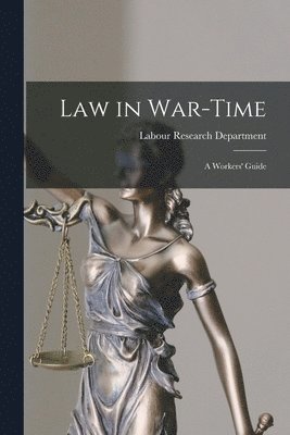 bokomslag Law in War-time: a Workers' Guide