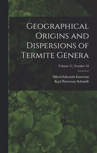bokomslag Geographical Origins and Dispersions of Termite Genera; Volume 37, number 18