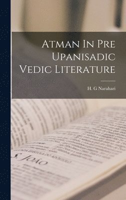 Atman In Pre Upanisadic Vedic Literature 1