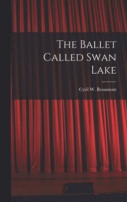 bokomslag The Ballet Called Swan Lake