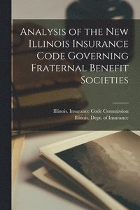 bokomslag Analysis of the New Illinois Insurance Code Governing Fraternal Benefit Societies