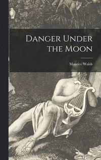 bokomslag Danger Under the Moon