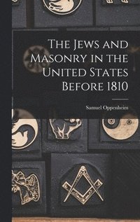 bokomslag The Jews and Masonry in the United States Before 1810