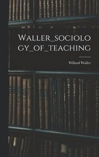 bokomslag Waller_sociology_of_teaching