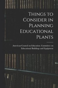 bokomslag Things to Consider in Planning Educational Plants