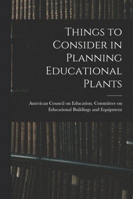 Things to Consider in Planning Educational Plants 1