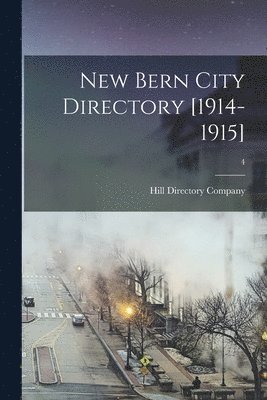 Hill Directory Company - New Bern City Directory [1914-1915]; 4, Häftad