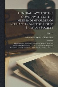 bokomslag General Laws for the Government of the Independent Order of Rechabites, Salford Unity, Friendly Society