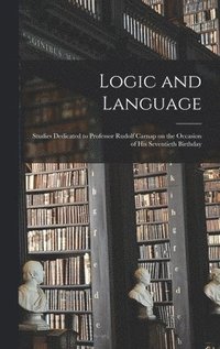 bokomslag Logic and Language: Studies Dedicated to Professor Rudolf Carnap on the Occasion of His Seventieth Birthday