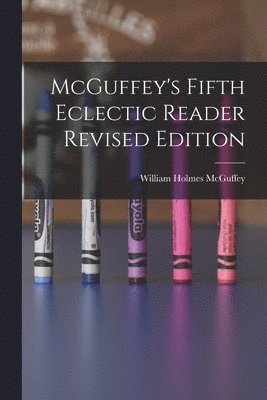 McGuffey's Fifth Eclectic Reader Revised Edition 1