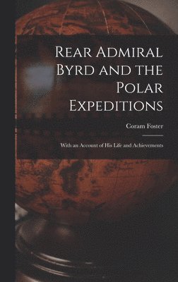 bokomslag Rear Admiral Byrd and the Polar Expeditions