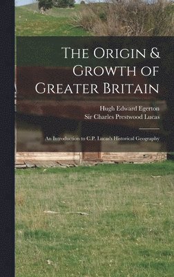 bokomslag The Origin & Growth of Greater Britain