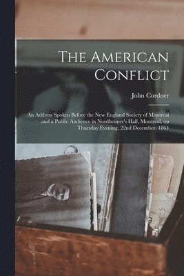 bokomslag The American Conflict [microform]