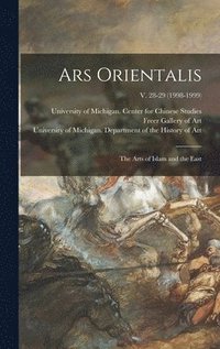 bokomslag Ars Orientalis; the Arts of Islam and the East; v. 28-29 (1998-1999)