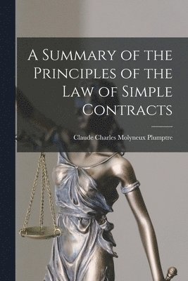 bokomslag A Summary of the Principles of the Law of Simple Contracts