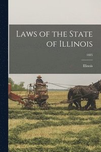 bokomslag Laws of the State of Illinois; 1885