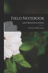 bokomslag Field Notebook: Colombia, 1960 July-August