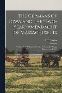 bokomslag Germans of Iowa and the "two-year" Amendment of Massachusetts