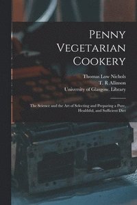 bokomslag Penny Vegetarian Cookery [electronic Resource]