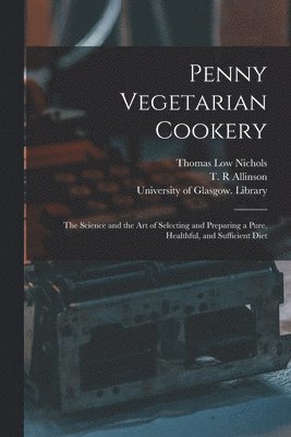 Penny Vegetarian Cookery [electronic Resource] 1