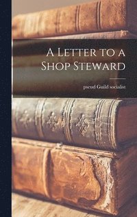 bokomslag A Letter to a Shop Steward