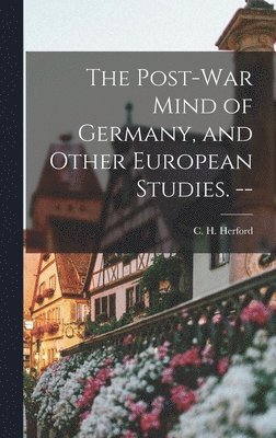 The Post-war Mind of Germany, and Other European Studies. -- 1