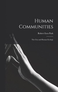 bokomslag Human Communities; the City and Human Ecology