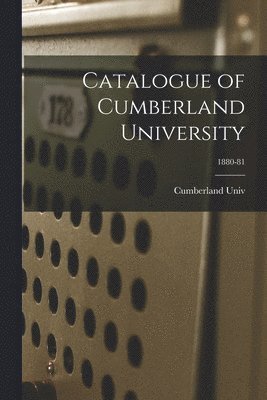 Catalogue of Cumberland University; 1880-81 1