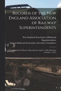 bokomslag Records of the New England Association of Railway Superintendents