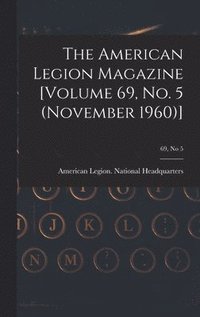 bokomslag The American Legion Magazine [Volume 69, No. 5 (November 1960)]; 69, no 5