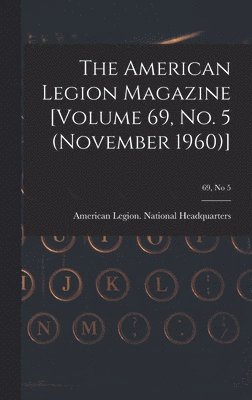 bokomslag The American Legion Magazine [Volume 69, No. 5 (November 1960)]; 69, no 5