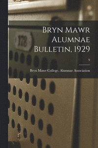 bokomslag Bryn Mawr Alumnae Bulletin, 1929; 9