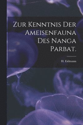 Zur Kenntnis Der Ameisenfauna Des Nanga Parbat. 1