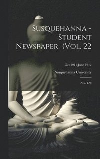 bokomslag Susquehanna - Student Newspaper (Vol. 22; Nos. 1-9); Oct 1911-June 1912