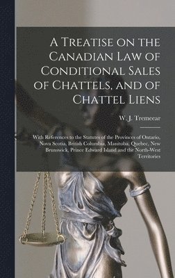 bokomslag Treatise on the Canadian Law of Conditional Sales of Chattels, and of Chattel Liens [microform]