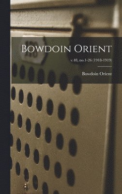 Bowdoin Orient - Bowdoin Orient; v.48, no.1-26 (1918-1919), Inbunden