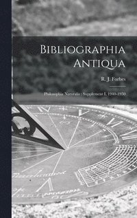bokomslag Bibliographia Antiqua: Philosophia Naturalis: Supplement I, 1940-1950