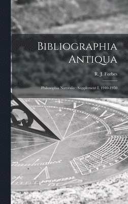 Bibliographia Antiqua: Philosophia Naturalis: Supplement I, 1940-1950 1