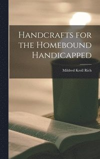 bokomslag Handcrafts for the Homebound Handicapped