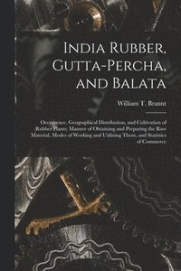 bokomslag India Rubber, Gutta-percha, and Balata
