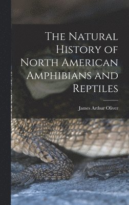 bokomslag The Natural History of North American Amphibians and Reptiles